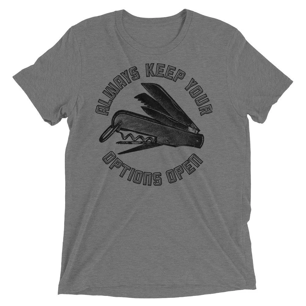 Always Keep Your Options Open Tri-Blend T-Shirt